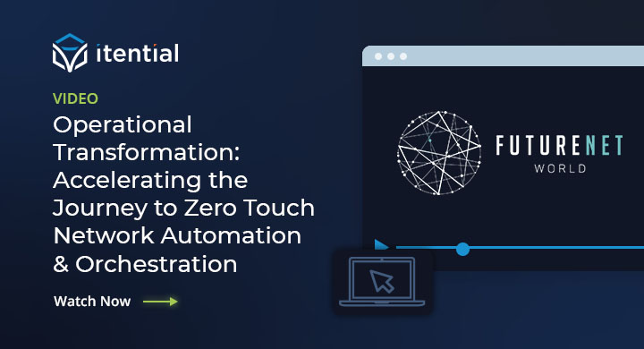 Zero Touch Network Automation & Orchestration