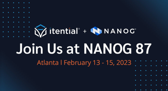 Itential + NANOG Join Us at NANOG 87 Atlanta, February 13 -15, 2023