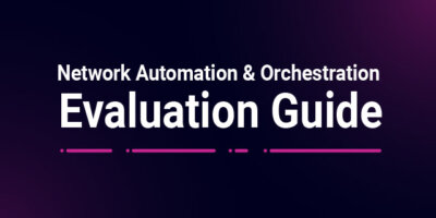 Network Automation & Orchestration Evaluation Guide