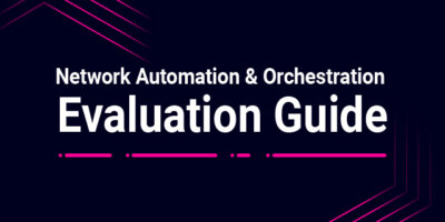 Network Automation & Orchestration Evaluation Guide