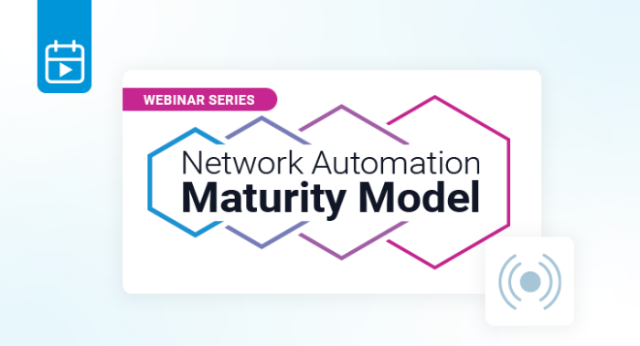 Network Automation & Orchestration Maturity Model: How to Assess & Evolve