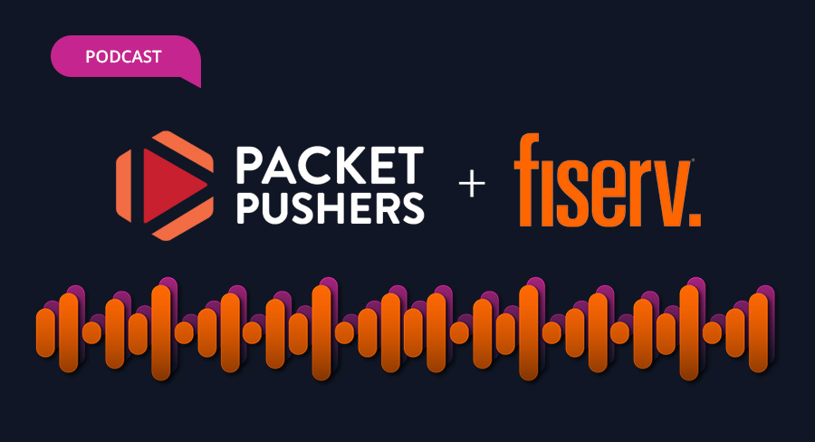 Packet Pushers: From Automation to Orchestration for a FinTech Network