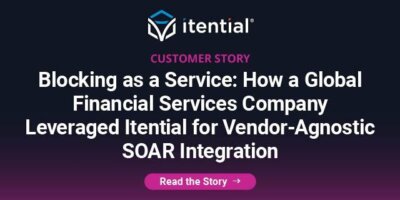 Blocking as a Service: How a Global Financial Services Company Leveraged Itential for Vendor-Agnostic SOAR Integration