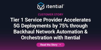 Tier 1 Service Provider Accelerates 5G Deployments by 75% through Backhaul Network Automation & Orchestration with Itential