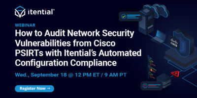 How to Audit Network Security Vulnerabilities from Cisco PSIRTs with Itential’s Automated Configuration Compliance