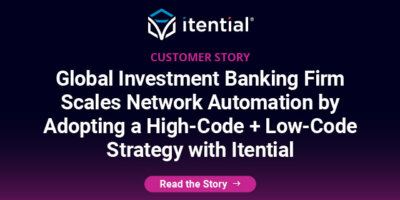 Global Investment Banking Firm Scales Network Automation by Adopting a High-Code + Low-Code Strategy with Itential